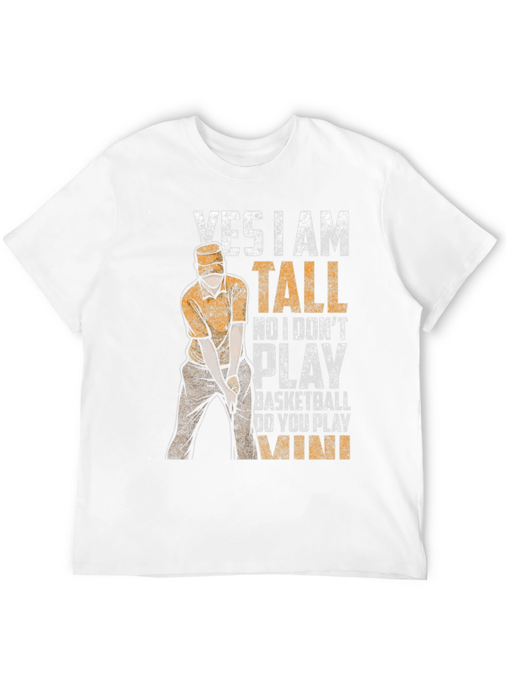 Yes I Am Tall Funny Golf T-Shirt