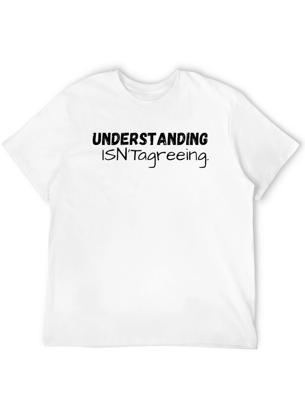Understanding Isnt Agreeing Black T-Shirt
