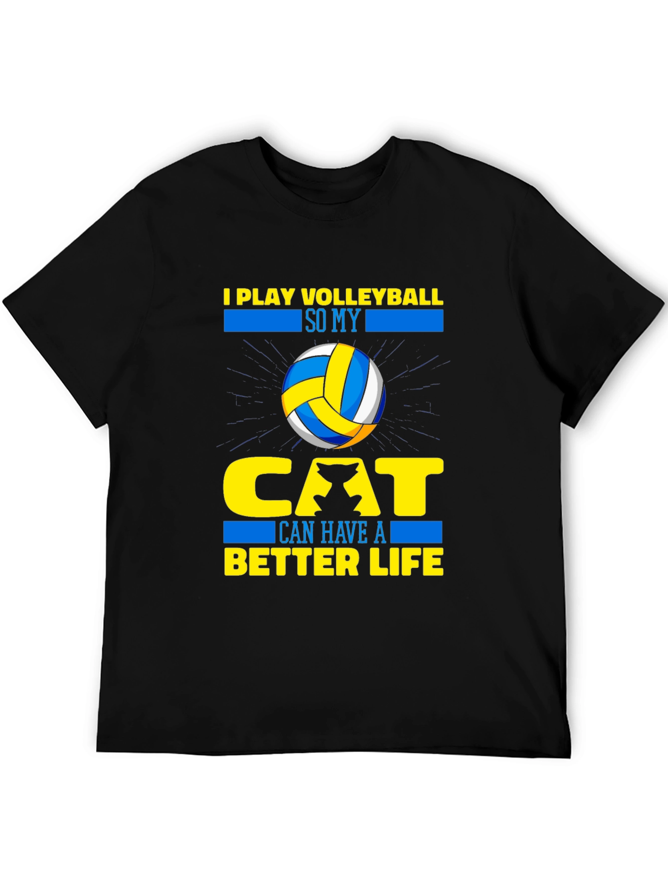 Volleyball Cat Lover T-Shirt - I Play Volleyball So My Cat Can Have A Better Life