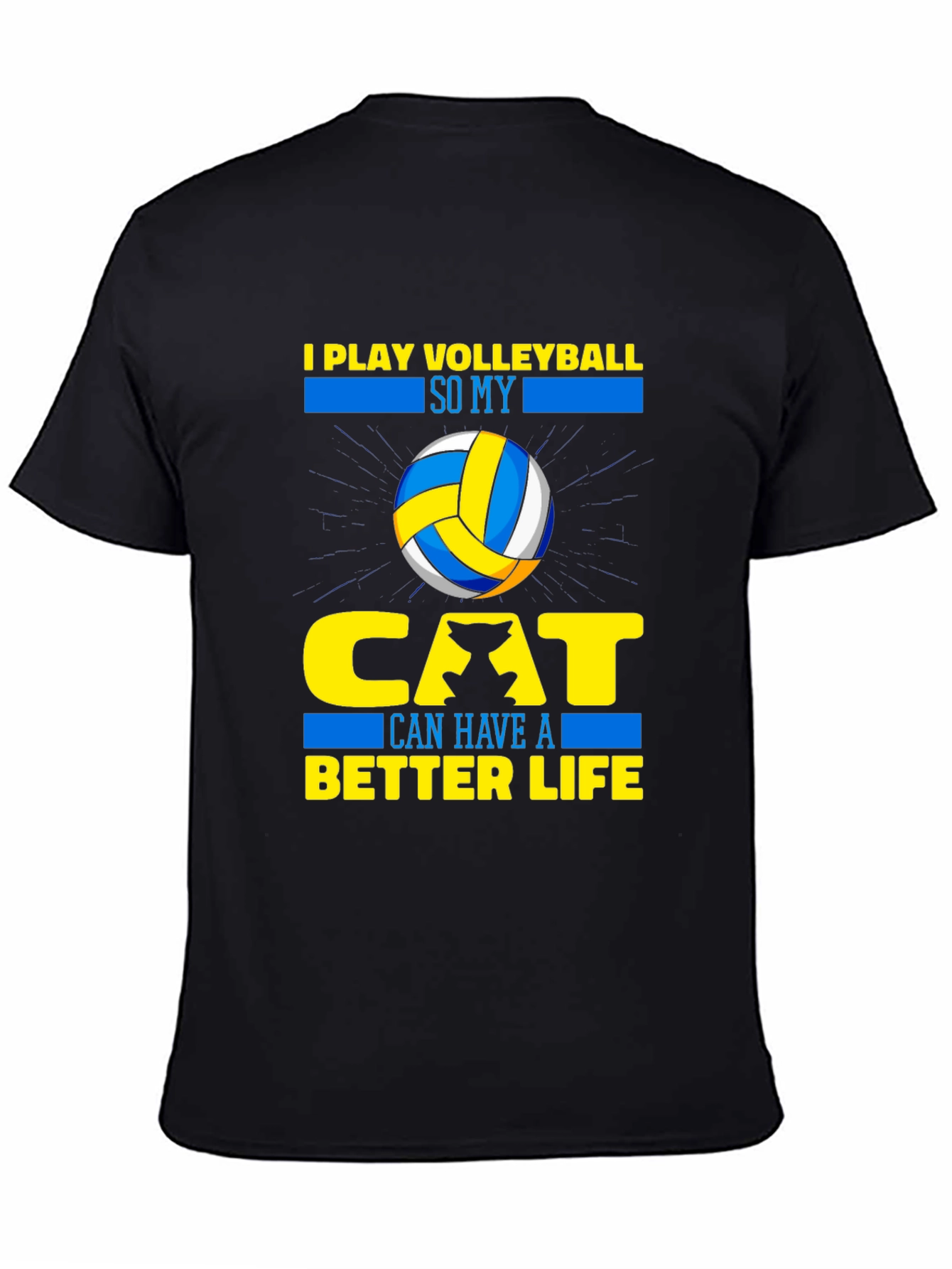 Volleyball Cat Lover T-Shirt - I Play Volleyball So My Cat Can Have A Better Life