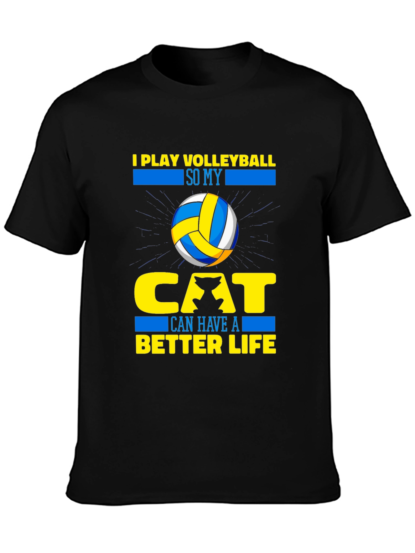 Volleyball Cat Lover T-Shirt - I Play Volleyball So My Cat Can Have A Better Life