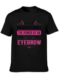 Never Underestimate the Power of an Eyebrow T-Shirt