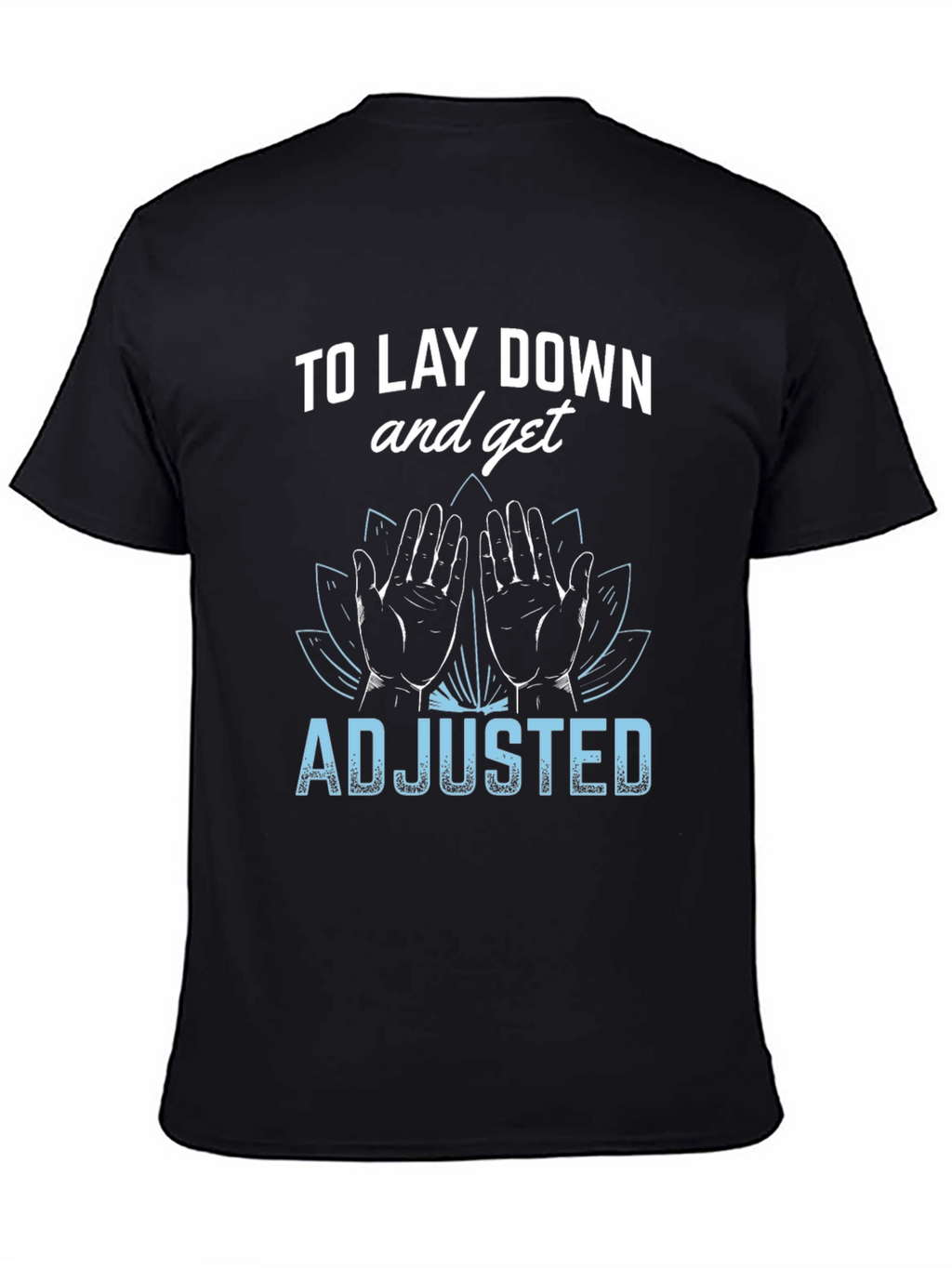 Chiropractor T-Shirt: Lay Down & Get Adjusted