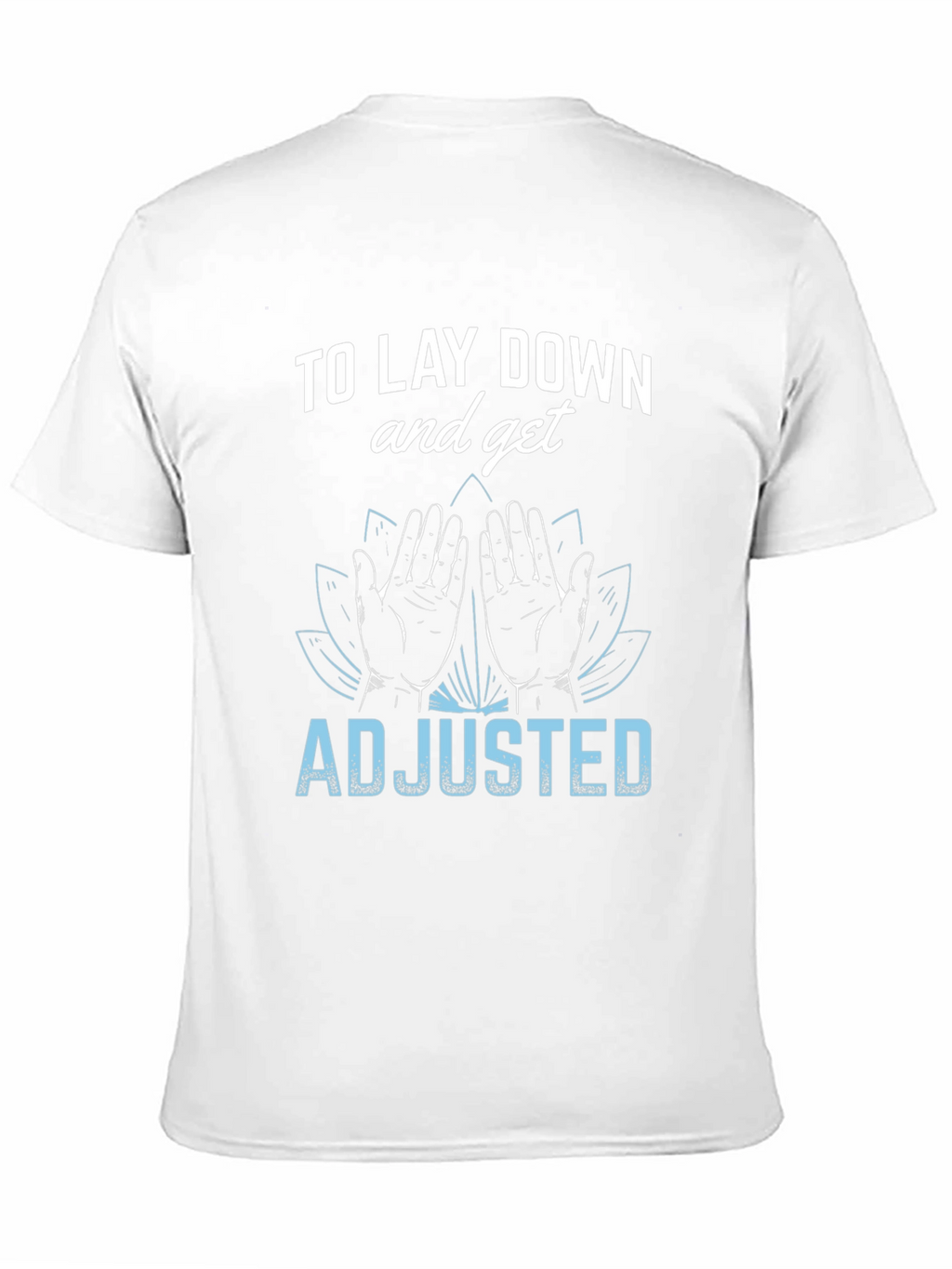 Chiropractor T-Shirt: Lay Down & Get Adjusted