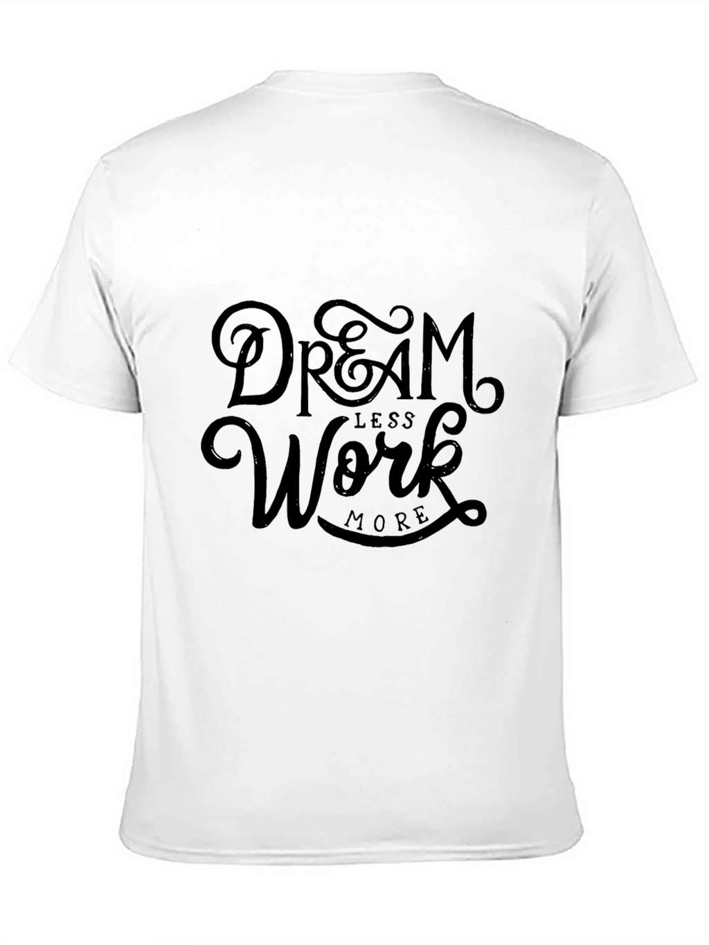 Dream Less Work More Graphic Tee