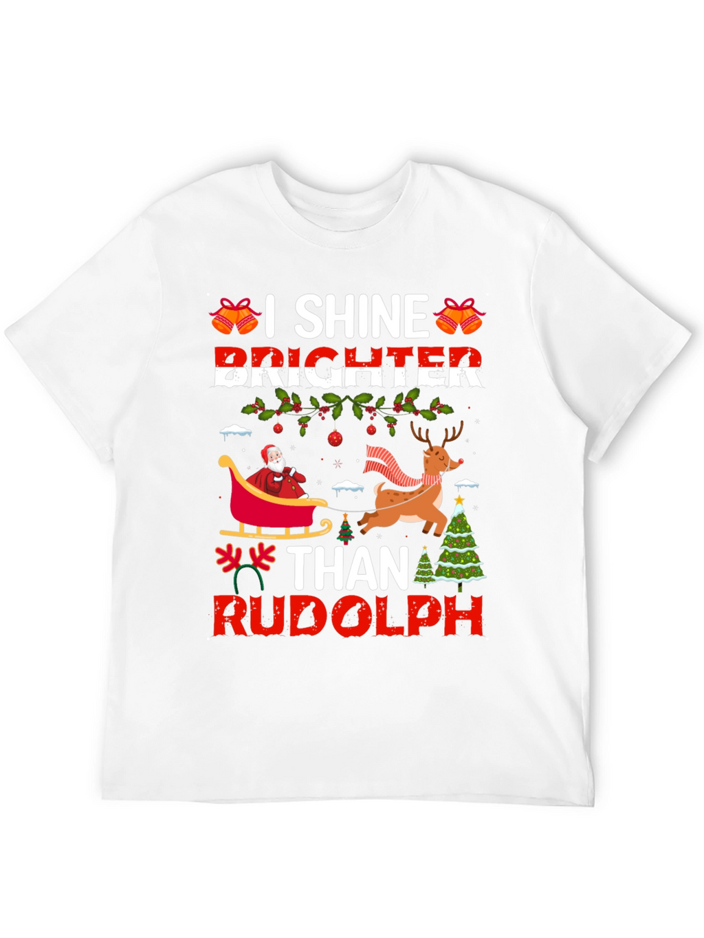 I Shine Brighter Than Rudolph Christmas T-Shirt