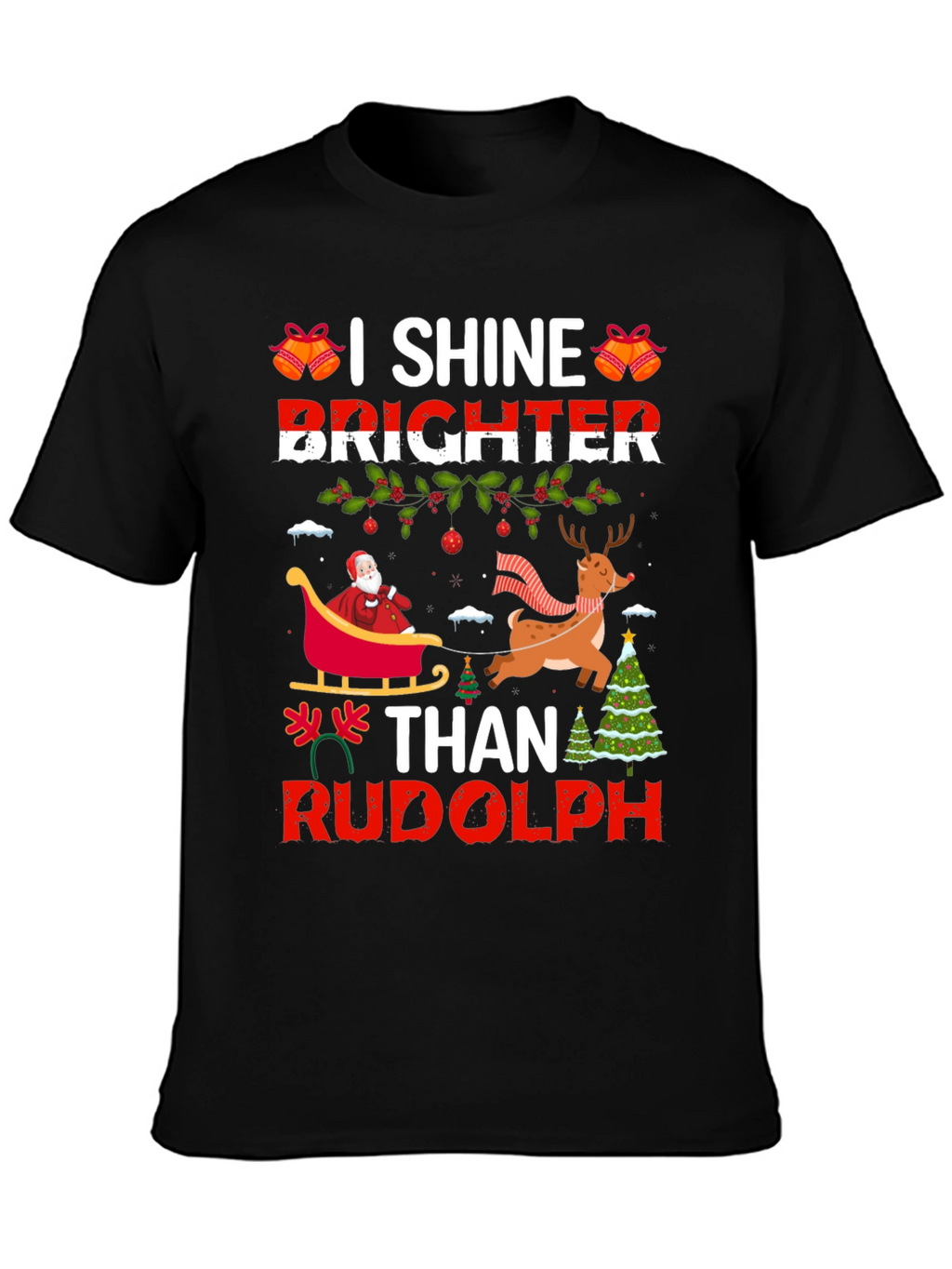 I Shine Brighter Than Rudolph Christmas T-Shirt