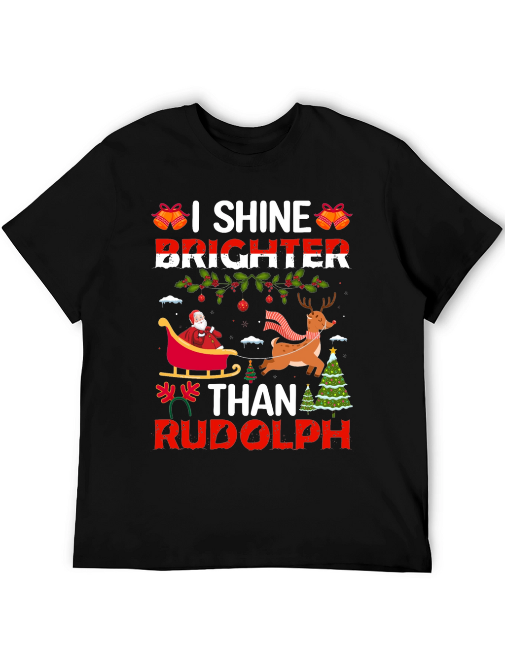 I Shine Brighter Than Rudolph Christmas T-Shirt