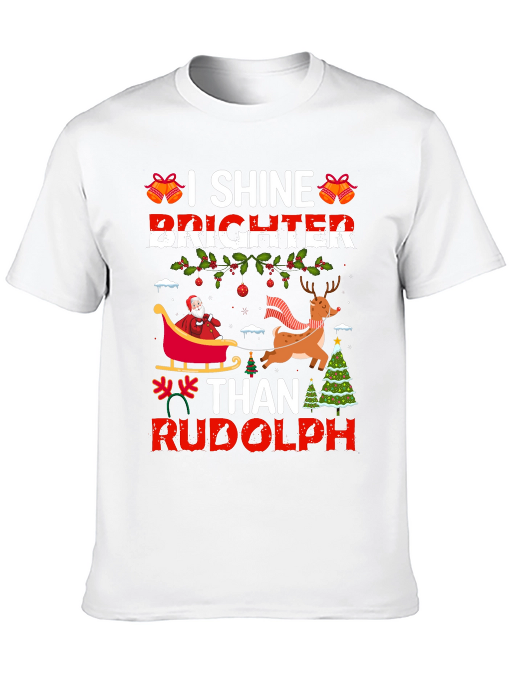 I Shine Brighter Than Rudolph Christmas T-Shirt