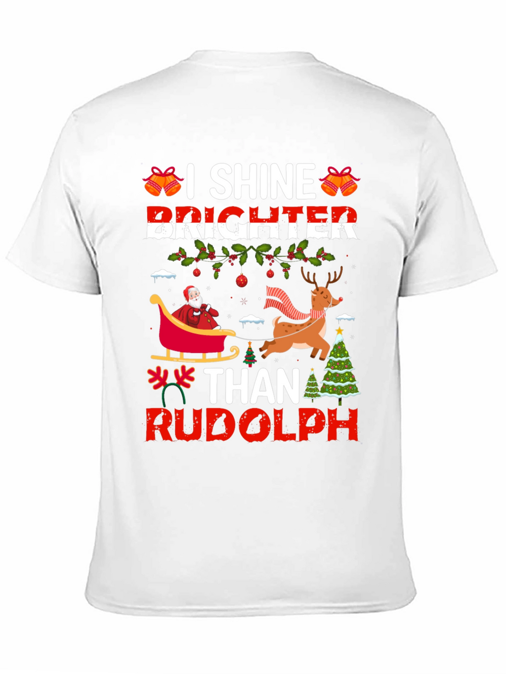 I Shine Brighter Than Rudolph Christmas T-Shirt
