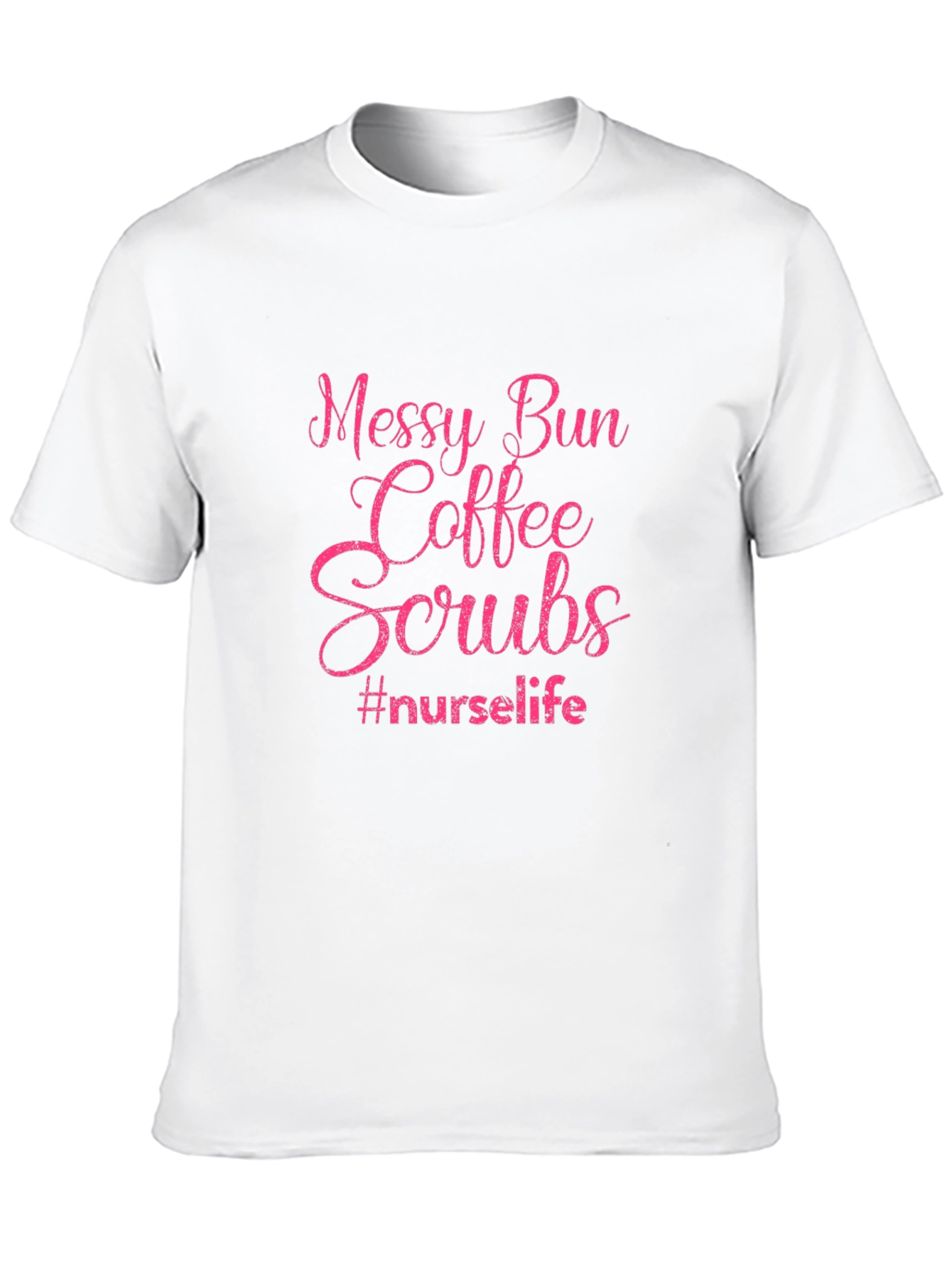 Messy Bun Coffee Scrubs Nurse Life T-Shirt