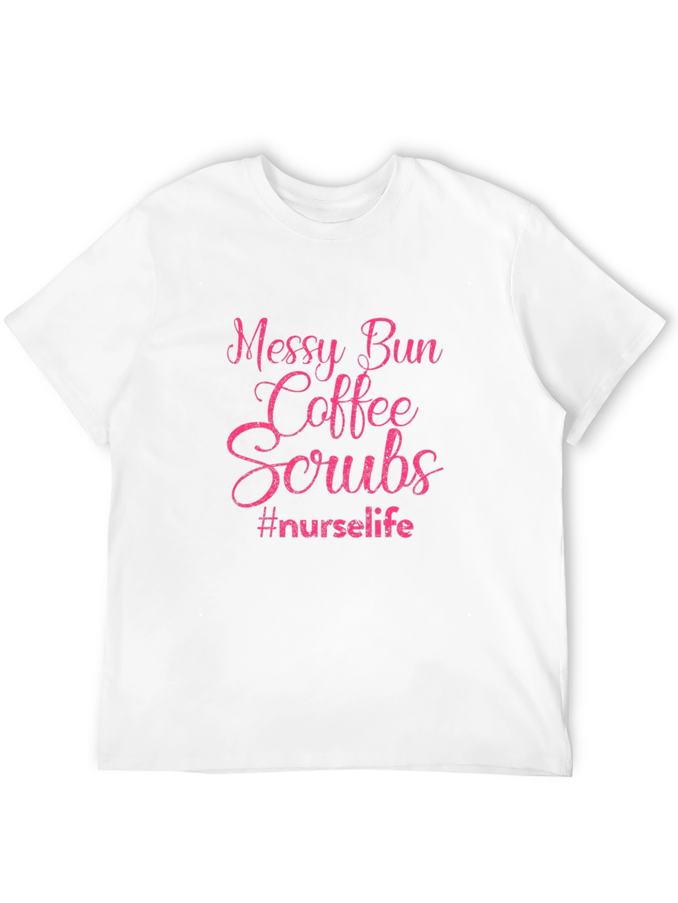 Messy Bun Coffee Scrubs Nurse Life T-Shirt