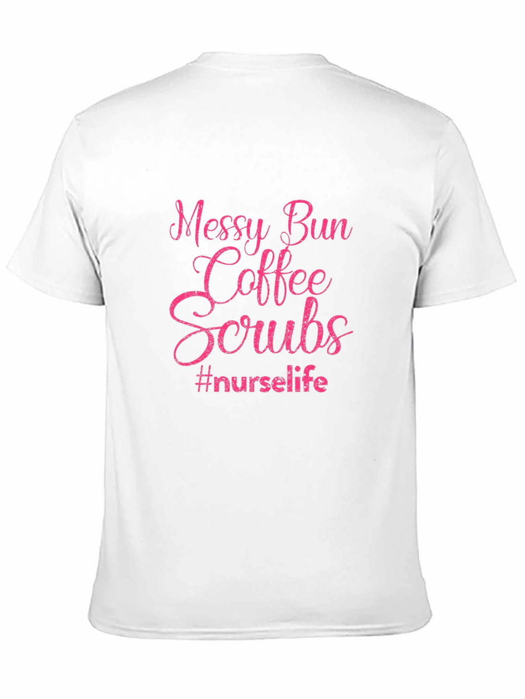 Messy Bun Coffee Scrubs Nurse Life T-Shirt
