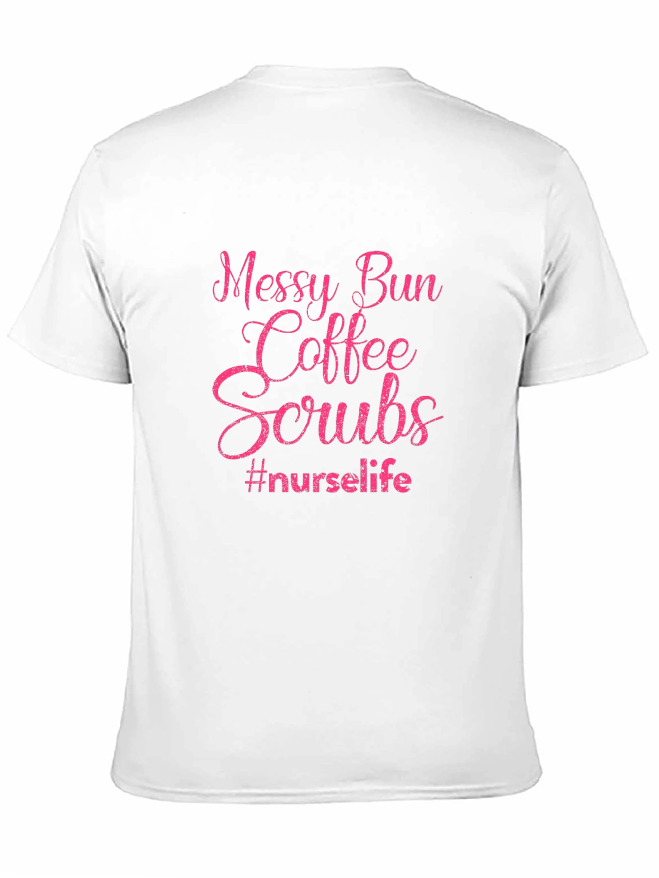 Messy Bun Coffee Scrubs Nurse Life T-Shirt