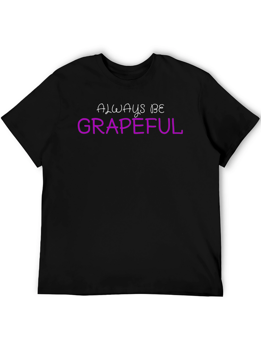 Always Be Grapeful Graphic T-Shirt