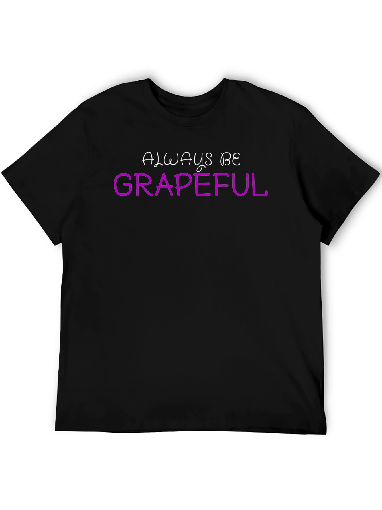 Always Be Grapeful Graphic T-Shirt
