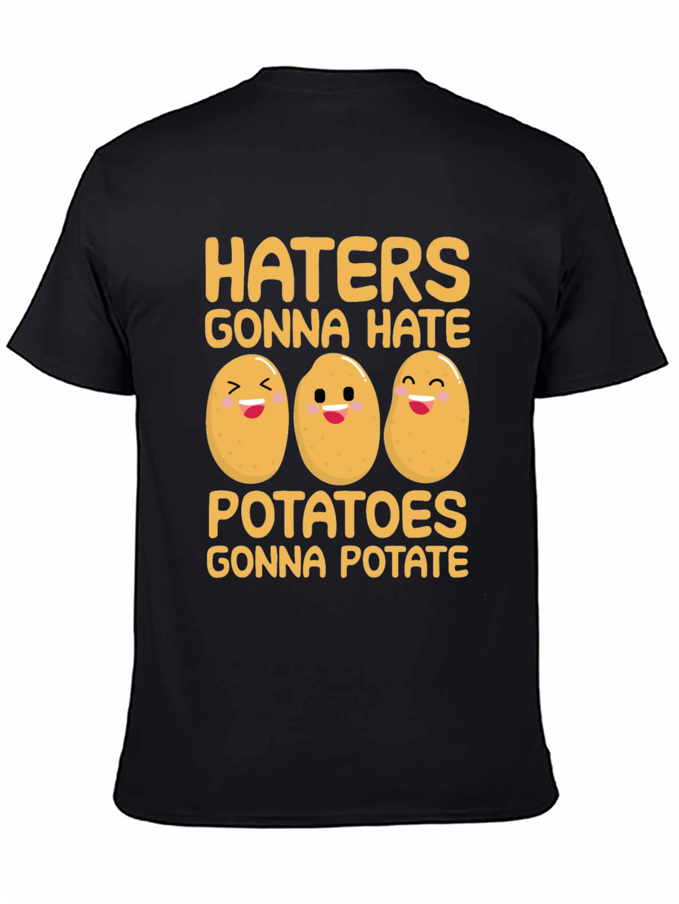 Funny Potato T-Shirt - Haters Gonna Hate Potatoes Gonna Potate