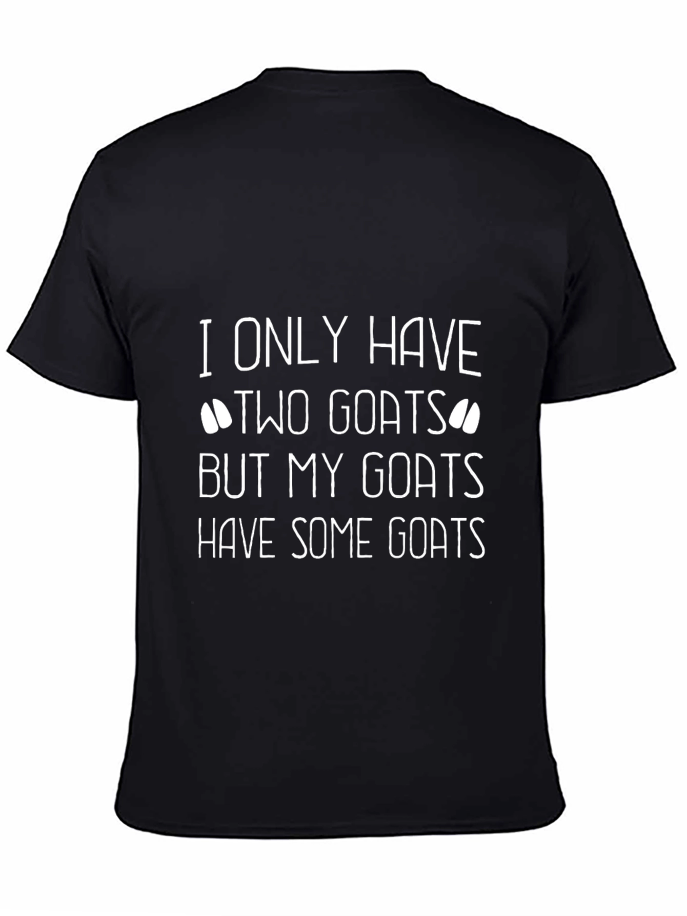 Funny Goat T-Shirt - I Only Have Two Goats