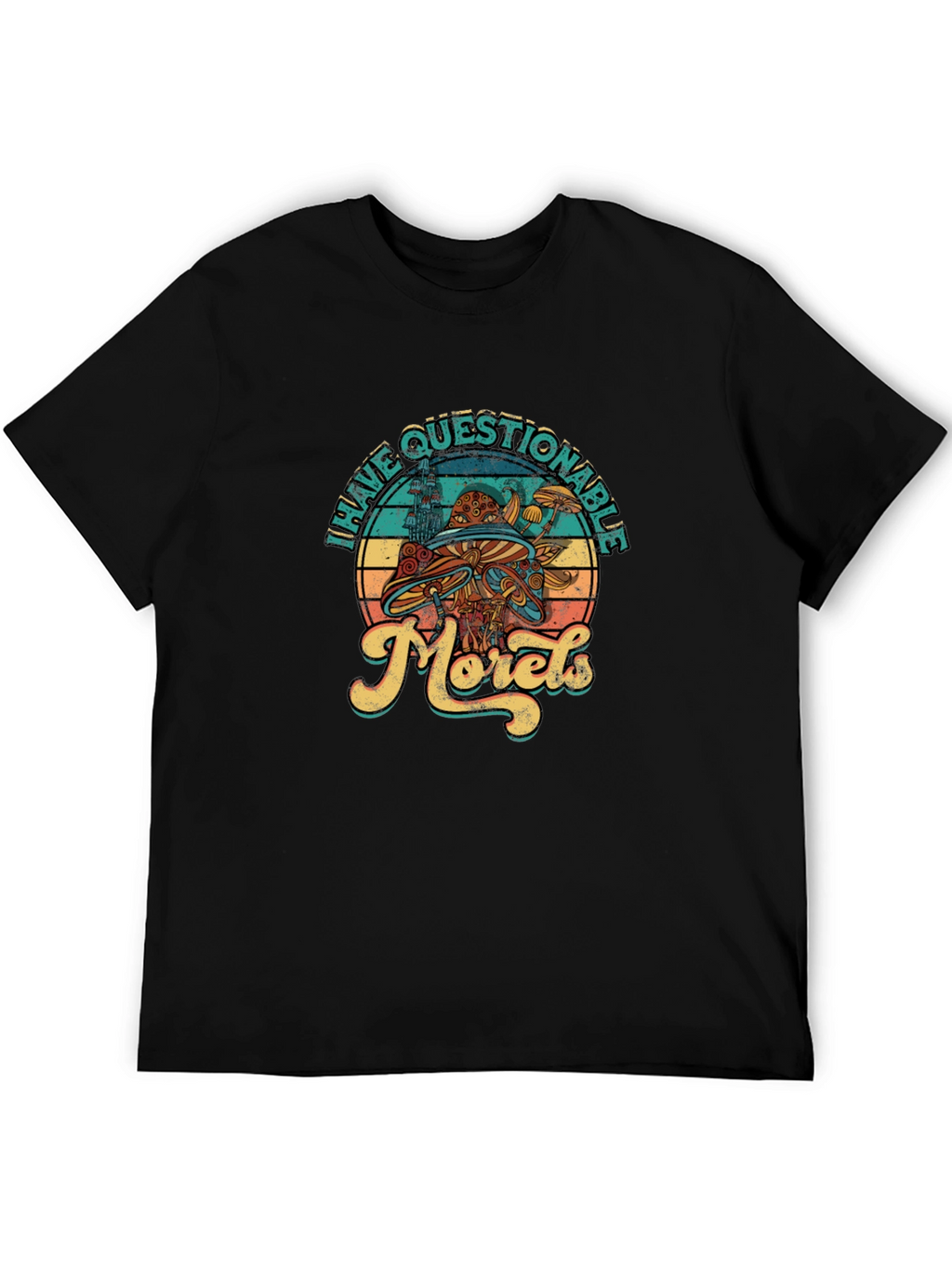 Have Questionable Morels T-Shirt