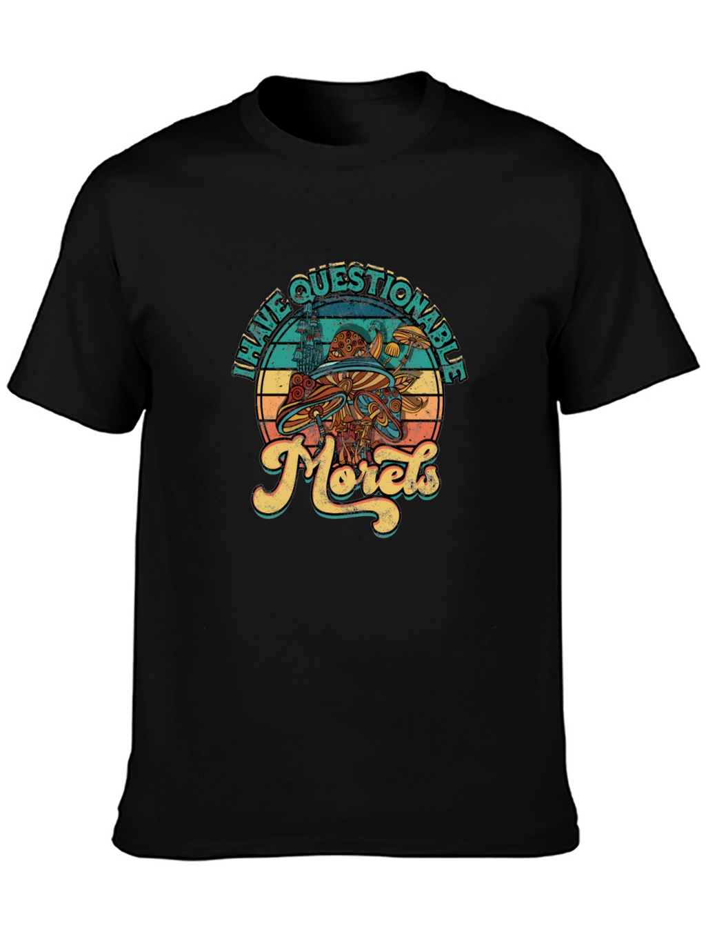Have Questionable Morels T-Shirt