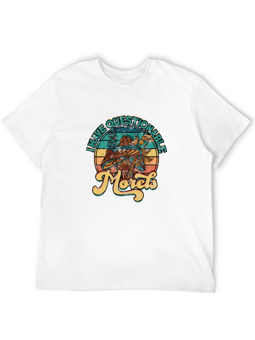 Have Questionable Morels T-Shirt