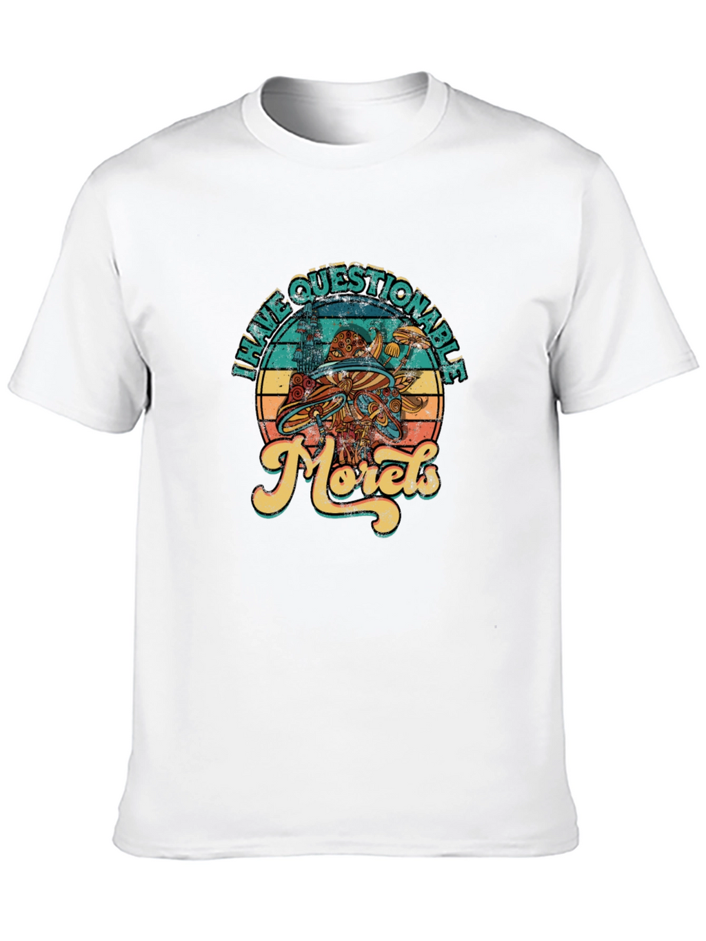 Have Questionable Morels T-Shirt
