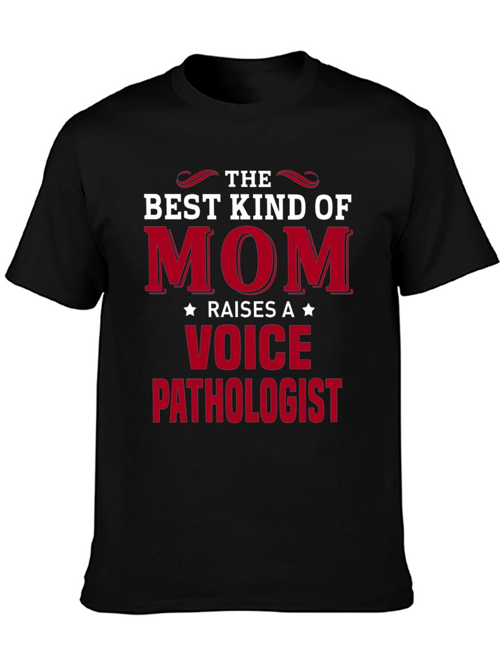 Best Kind of Mom Raises A Voice Pathologist T-Shirt