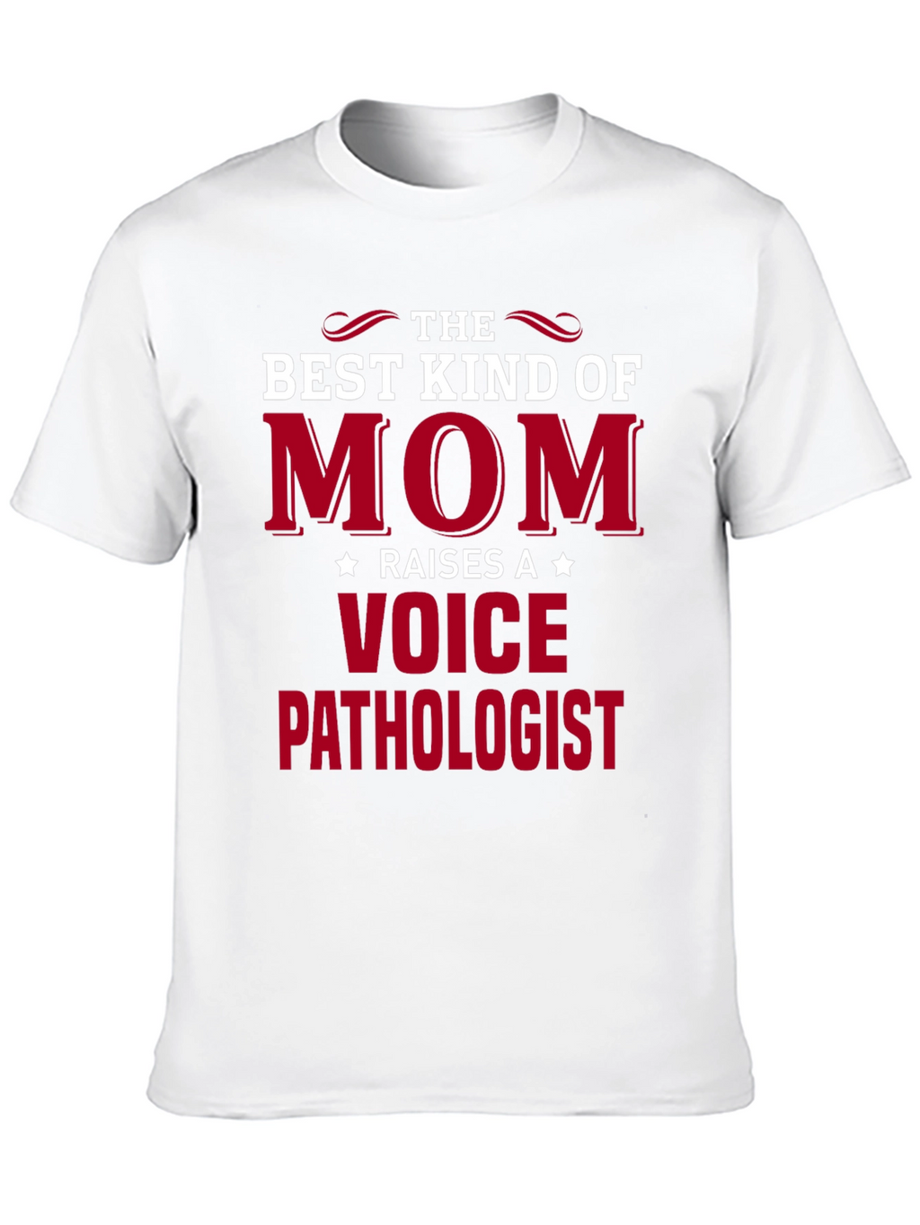 Best Kind of Mom Raises A Voice Pathologist T-Shirt
