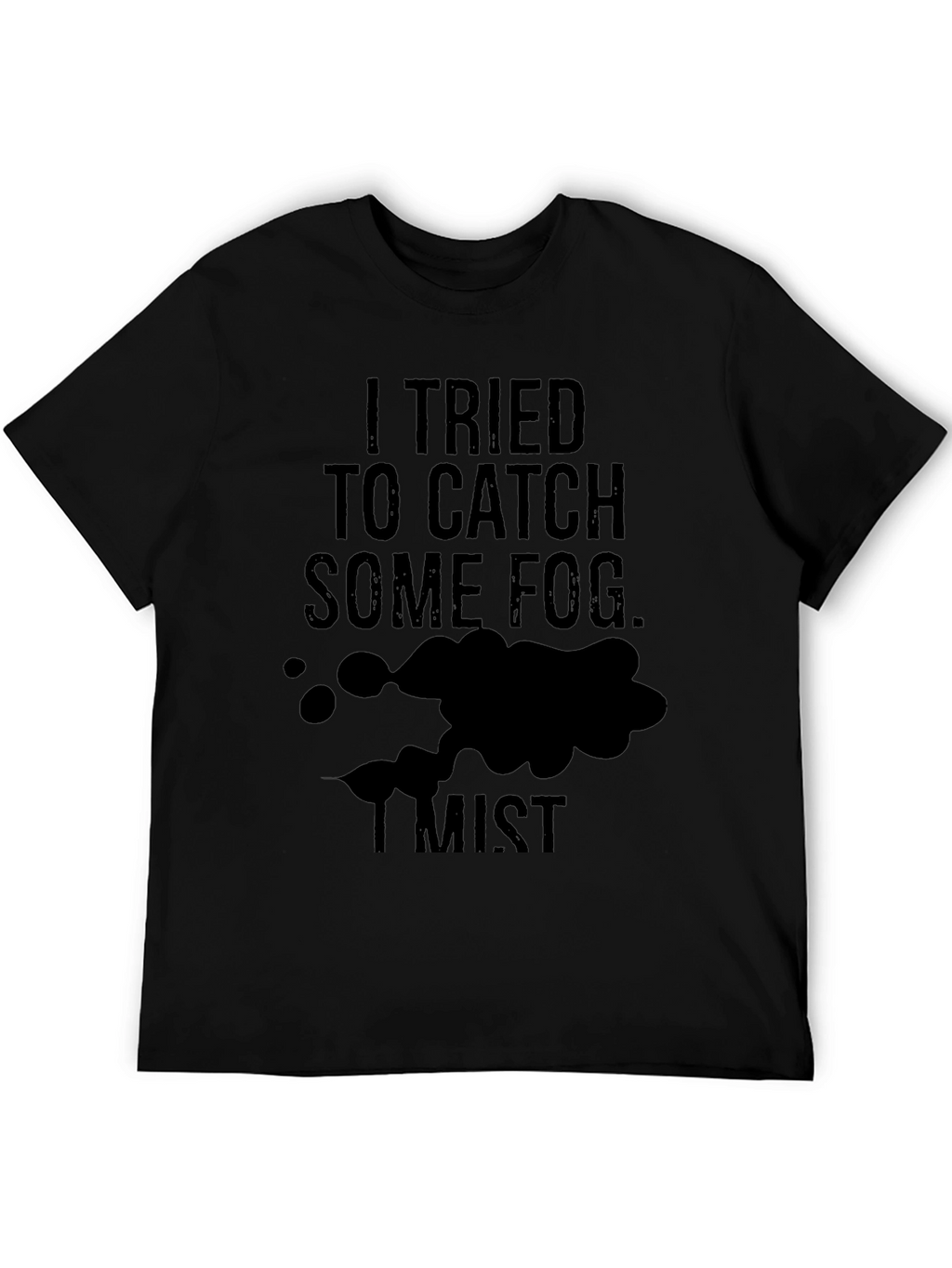 Fog Mist Funny T-Shirt