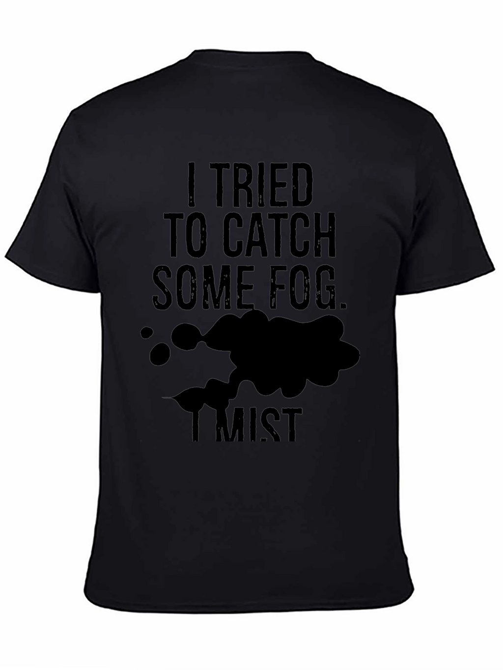 Fog Mist Funny T-Shirt