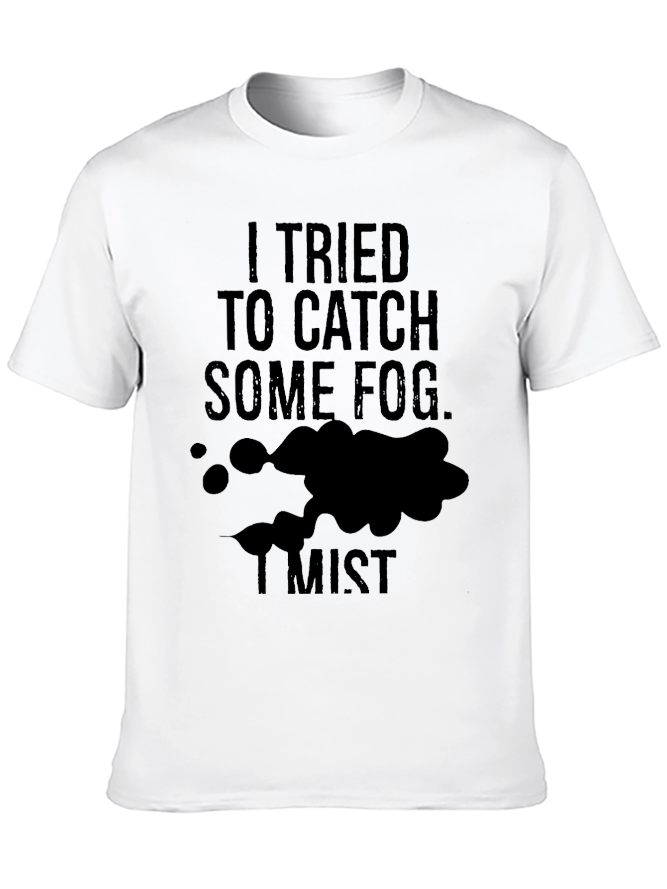 Fog Mist Funny T-Shirt