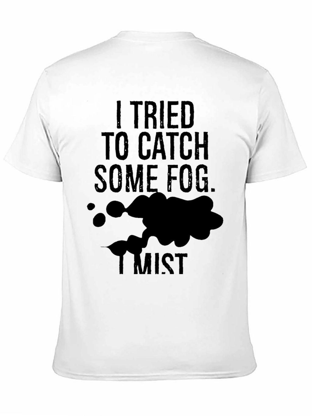 Fog Mist Funny T-Shirt
