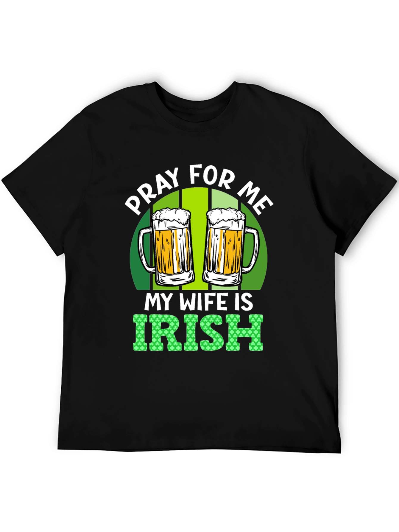 Pray For Me My Wife is Irish St. Patricks Day T-Shirt