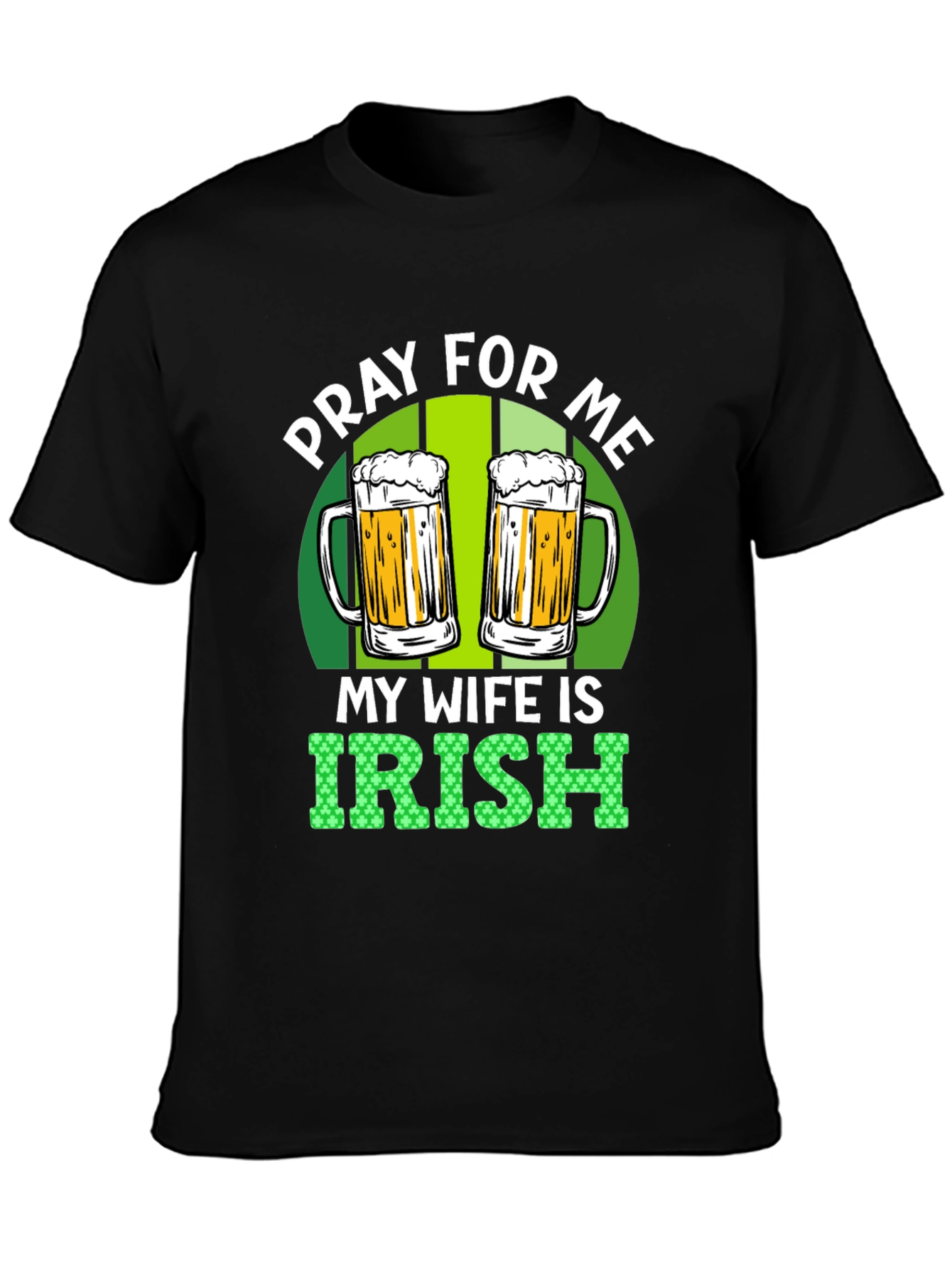 Pray For Me My Wife is Irish St. Patricks Day T-Shirt