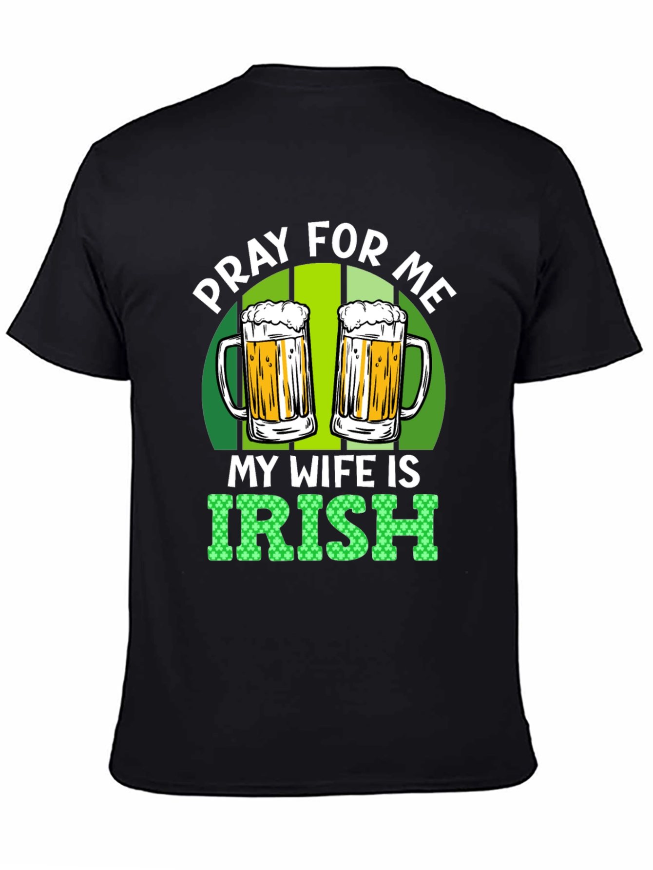 Pray For Me My Wife is Irish St. Patricks Day T-Shirt