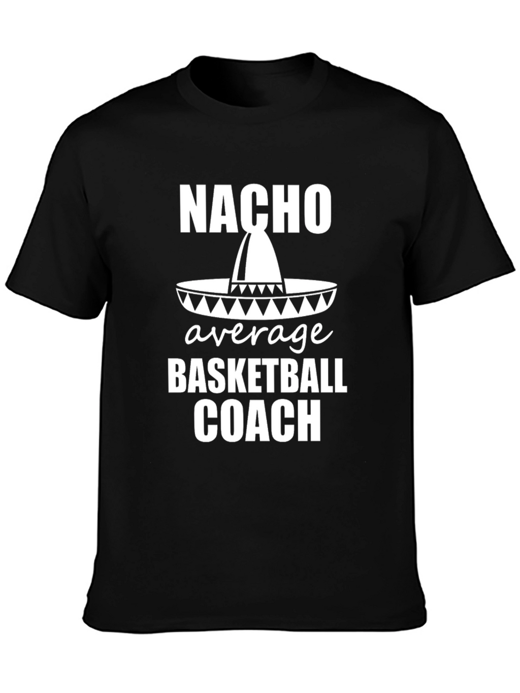 Nacho Average Basketball Coach T-Shirt