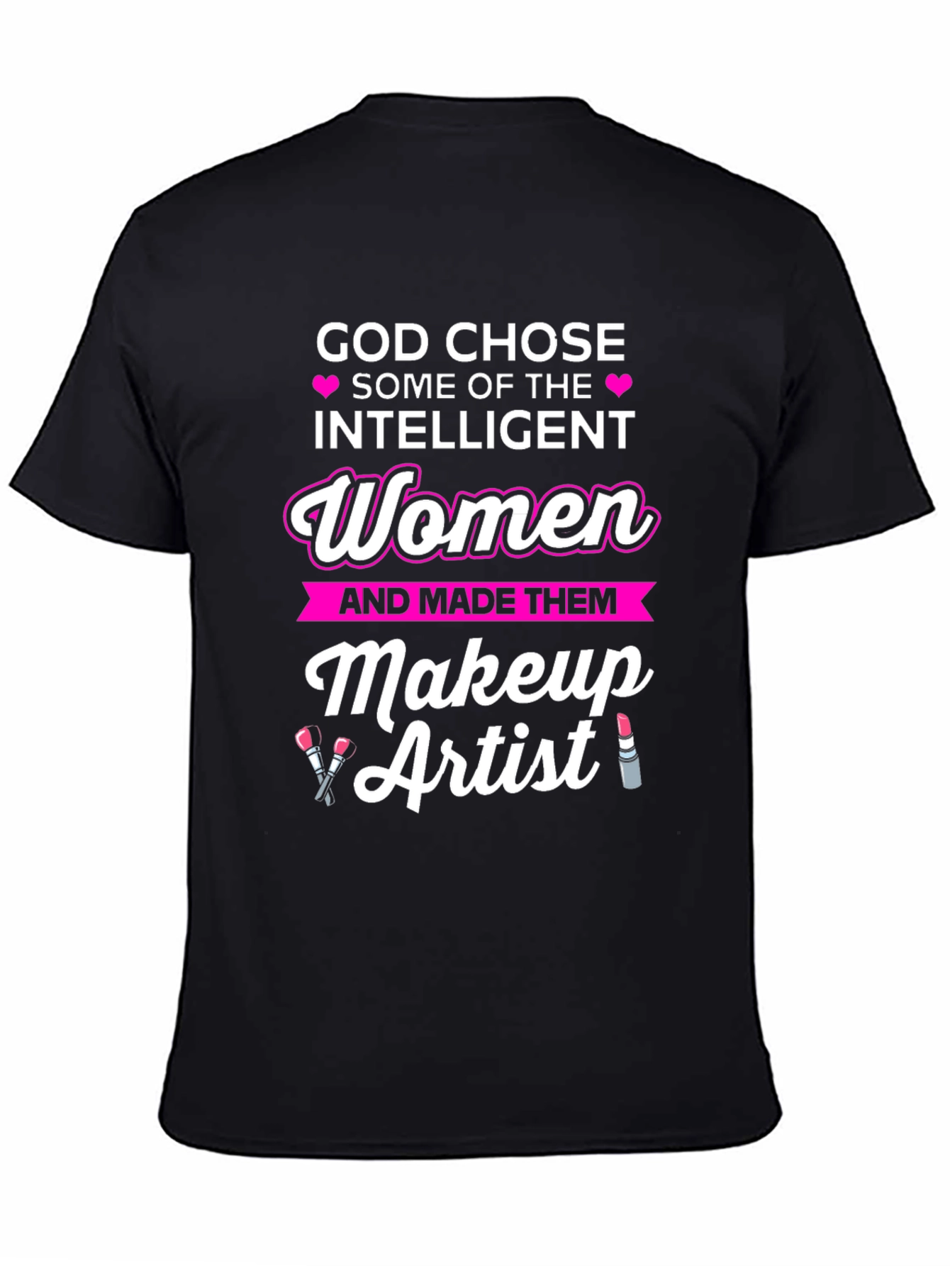 God Chose Intelligent Women Makeup Artist T-Shirt