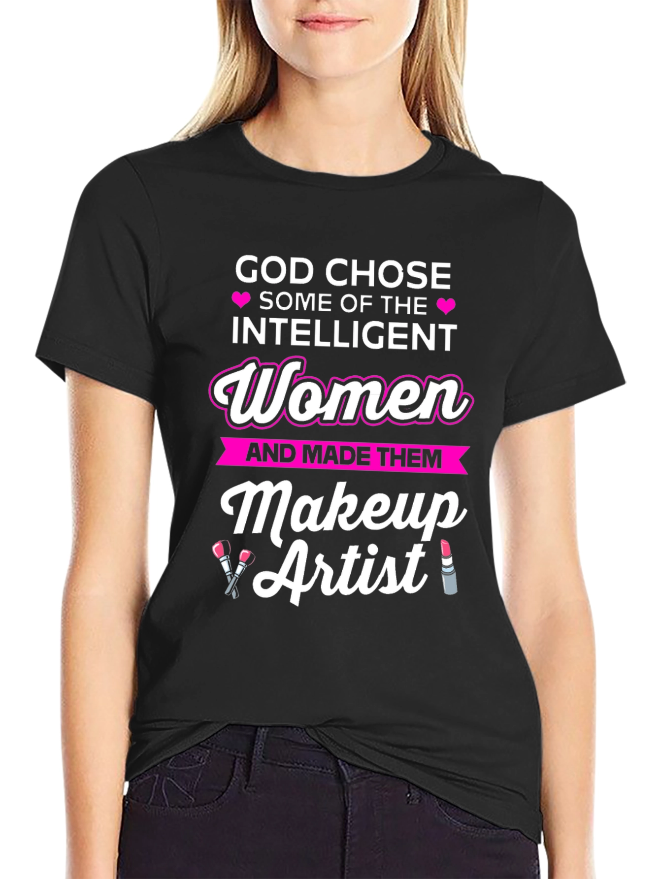 God Chose Intelligent Women Makeup Artist T-Shirt