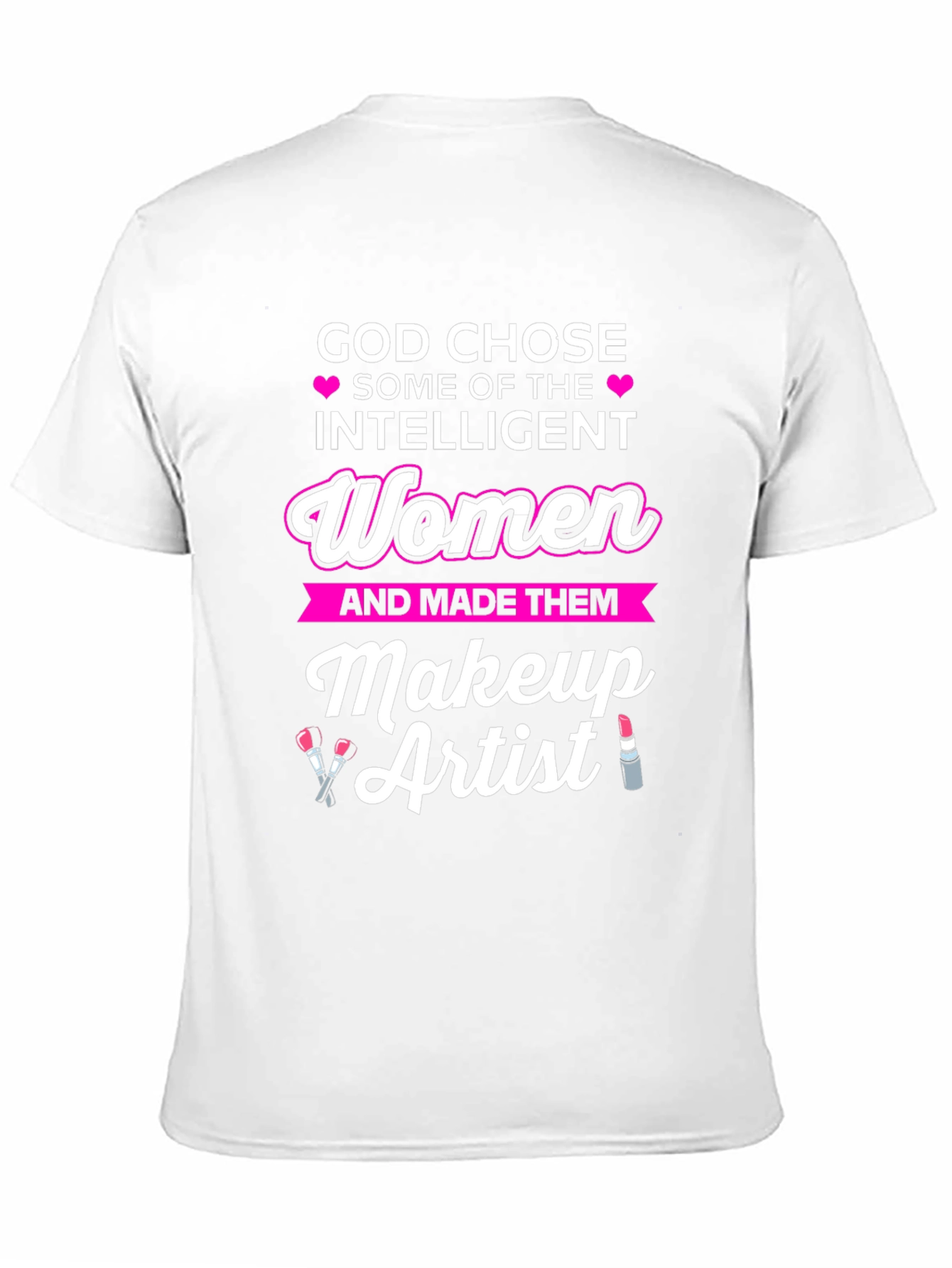 God Chose Intelligent Women Makeup Artist T-Shirt