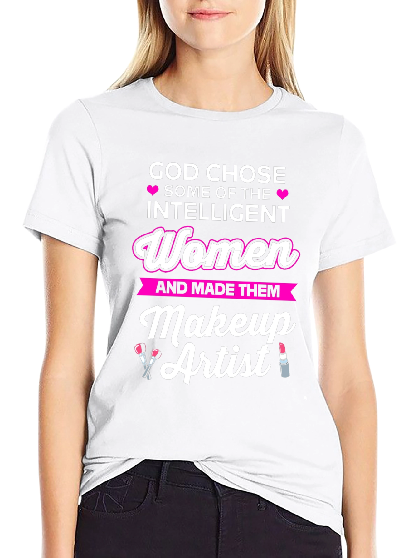 God Chose Intelligent Women Makeup Artist T-Shirt