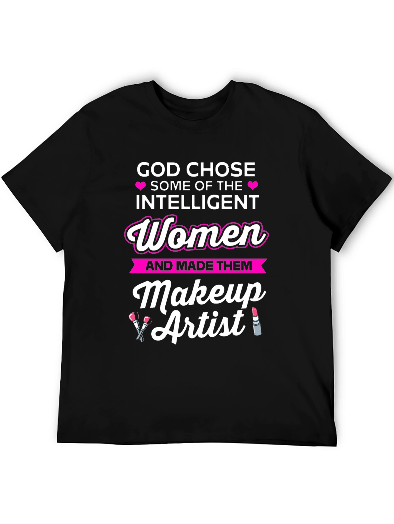 God Chose Intelligent Women Makeup Artist T-Shirt
