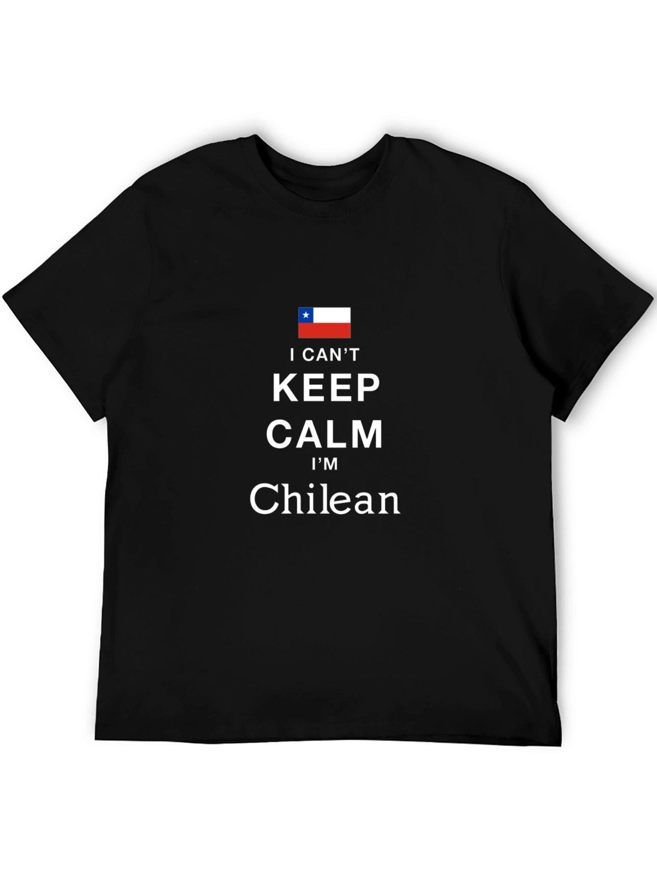 I Cant Keep Calm Im Chilean Black T-Shirt