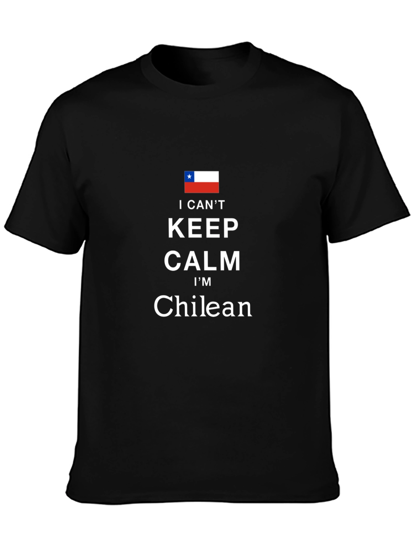I Cant Keep Calm Im Chilean Black T-Shirt