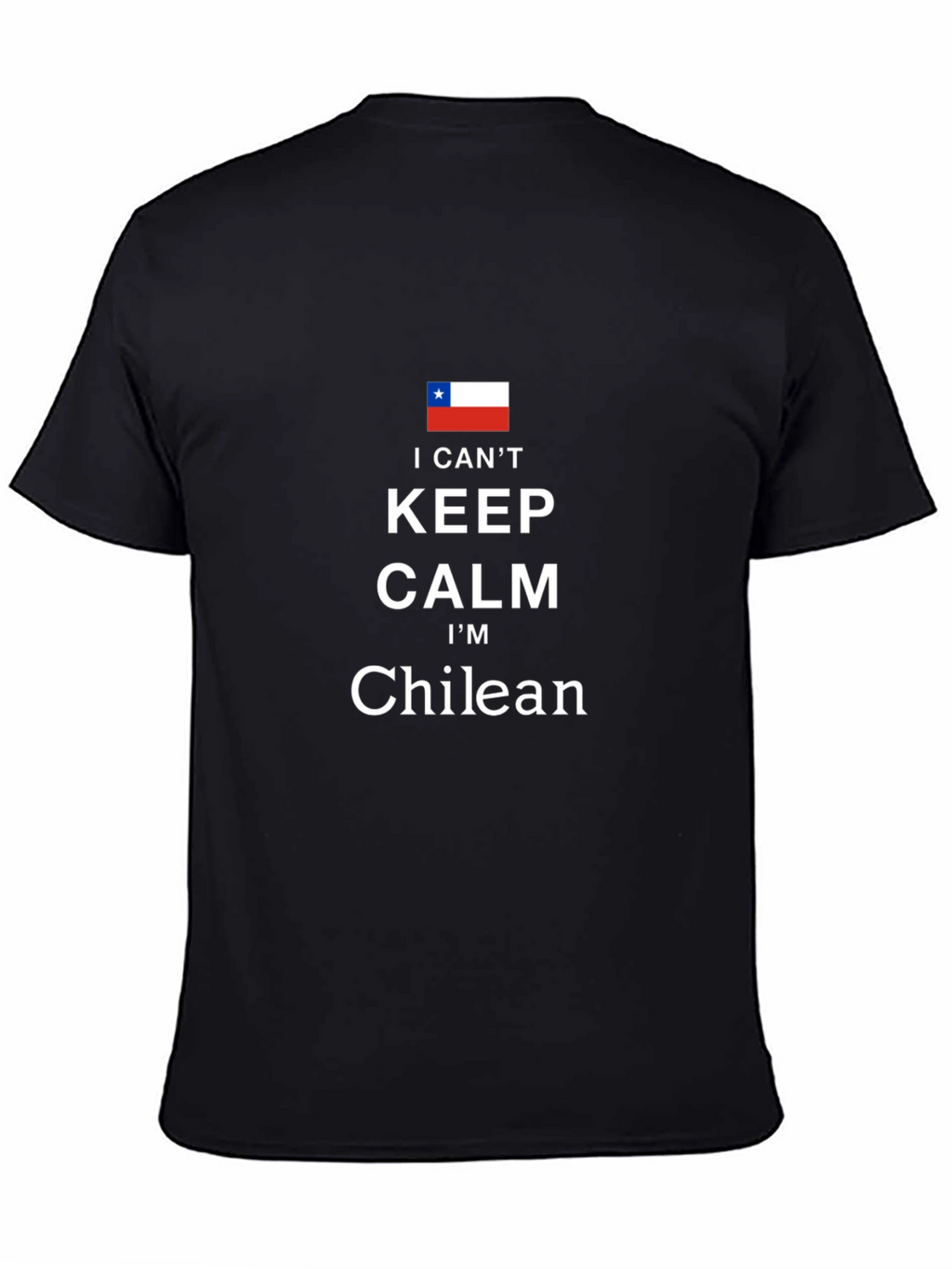 I Cant Keep Calm Im Chilean Black T-Shirt