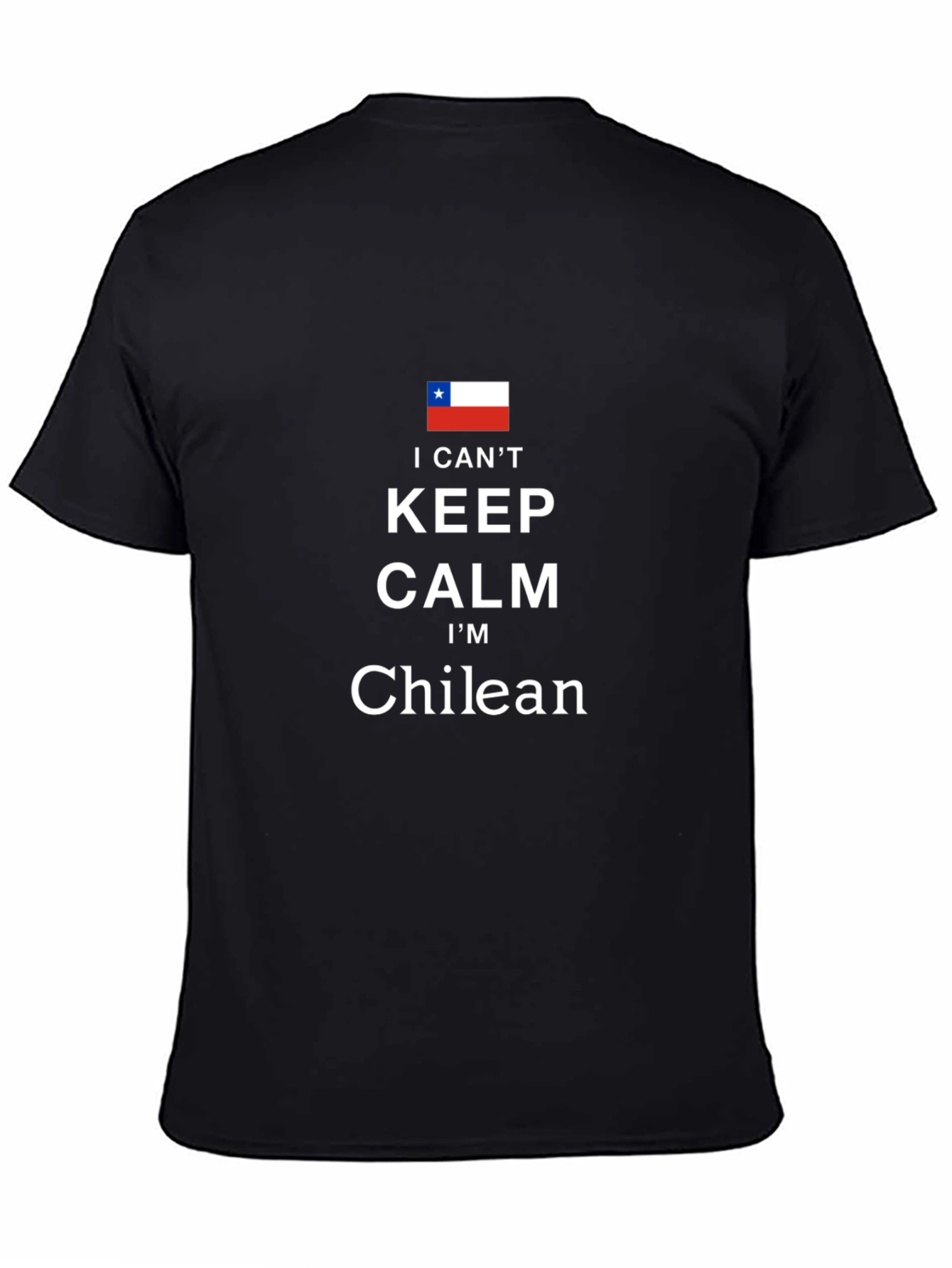 I Cant Keep Calm Im Chilean Black T-Shirt