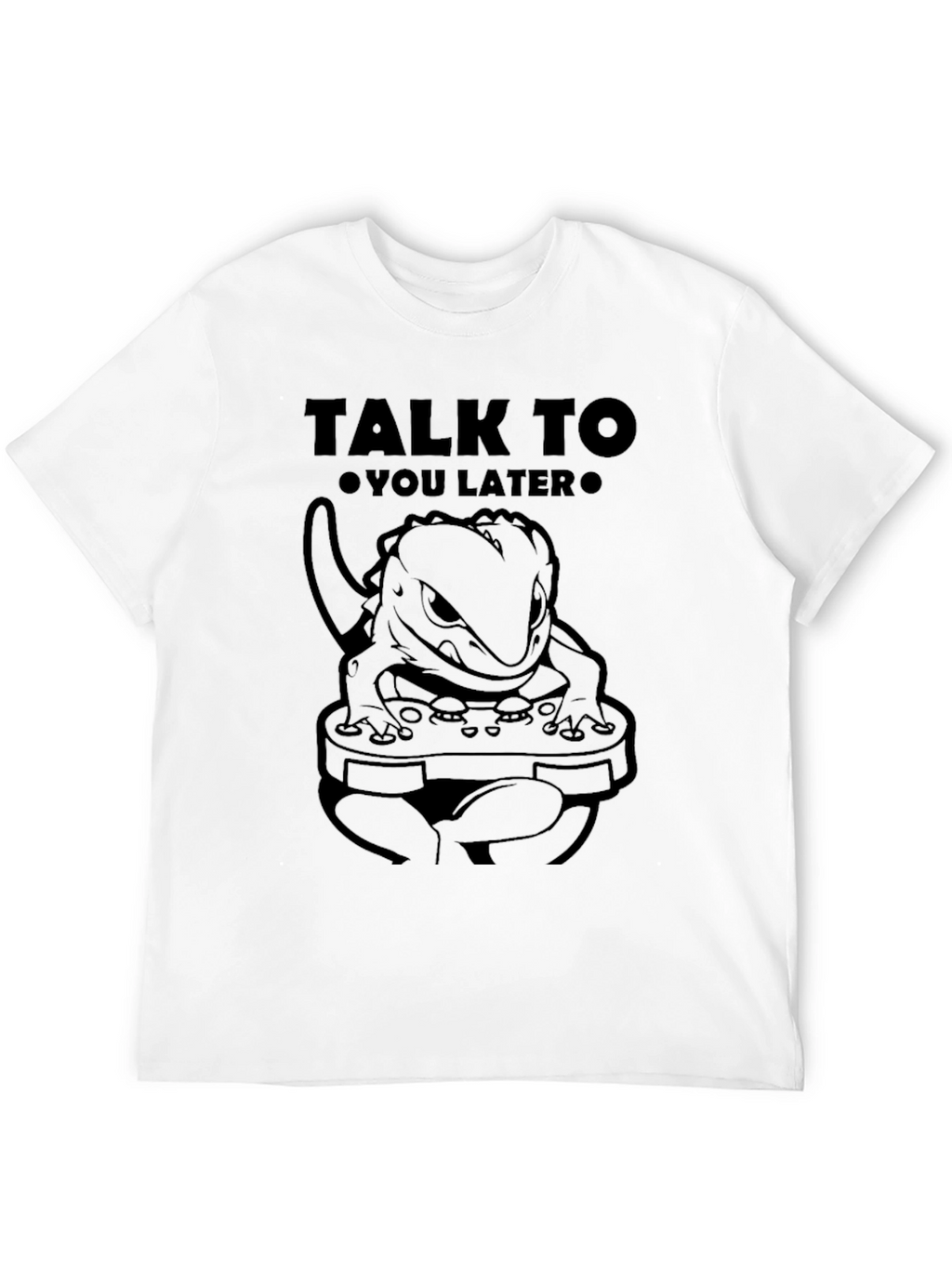 Talk To You Later Lizard Gamer Black T-Shirt