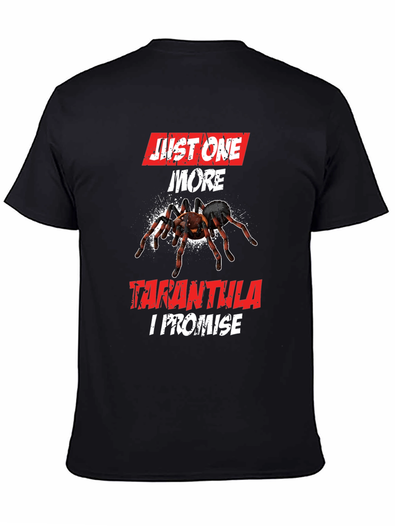 Tarantula Lover Graphic T-Shirt - Just One More I Promise!