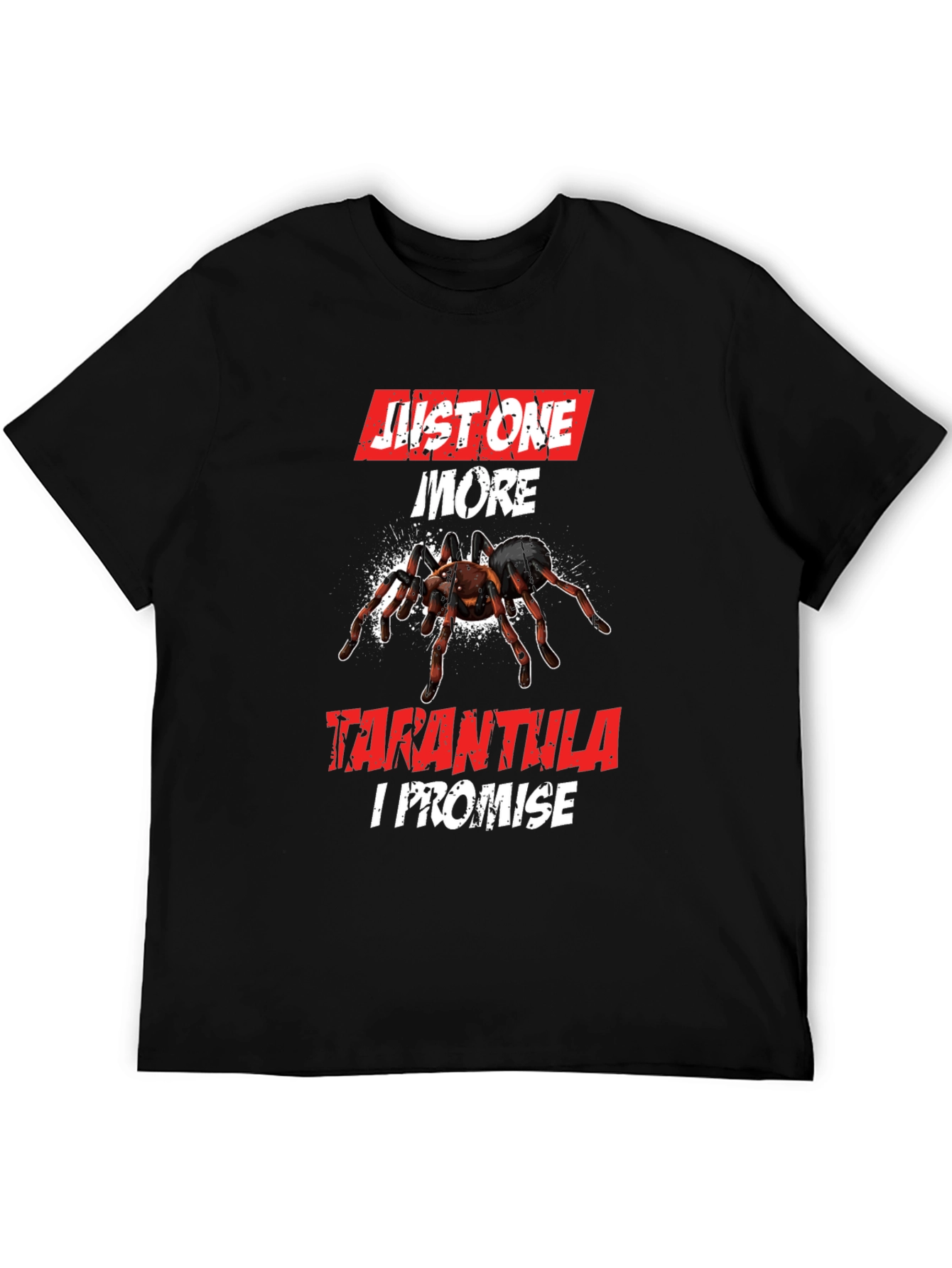 Tarantula Lover Graphic T-Shirt - Just One More I Promise!