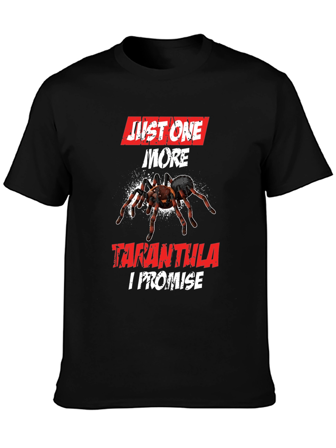 Tarantula Lover Graphic T-Shirt - Just One More I Promise!