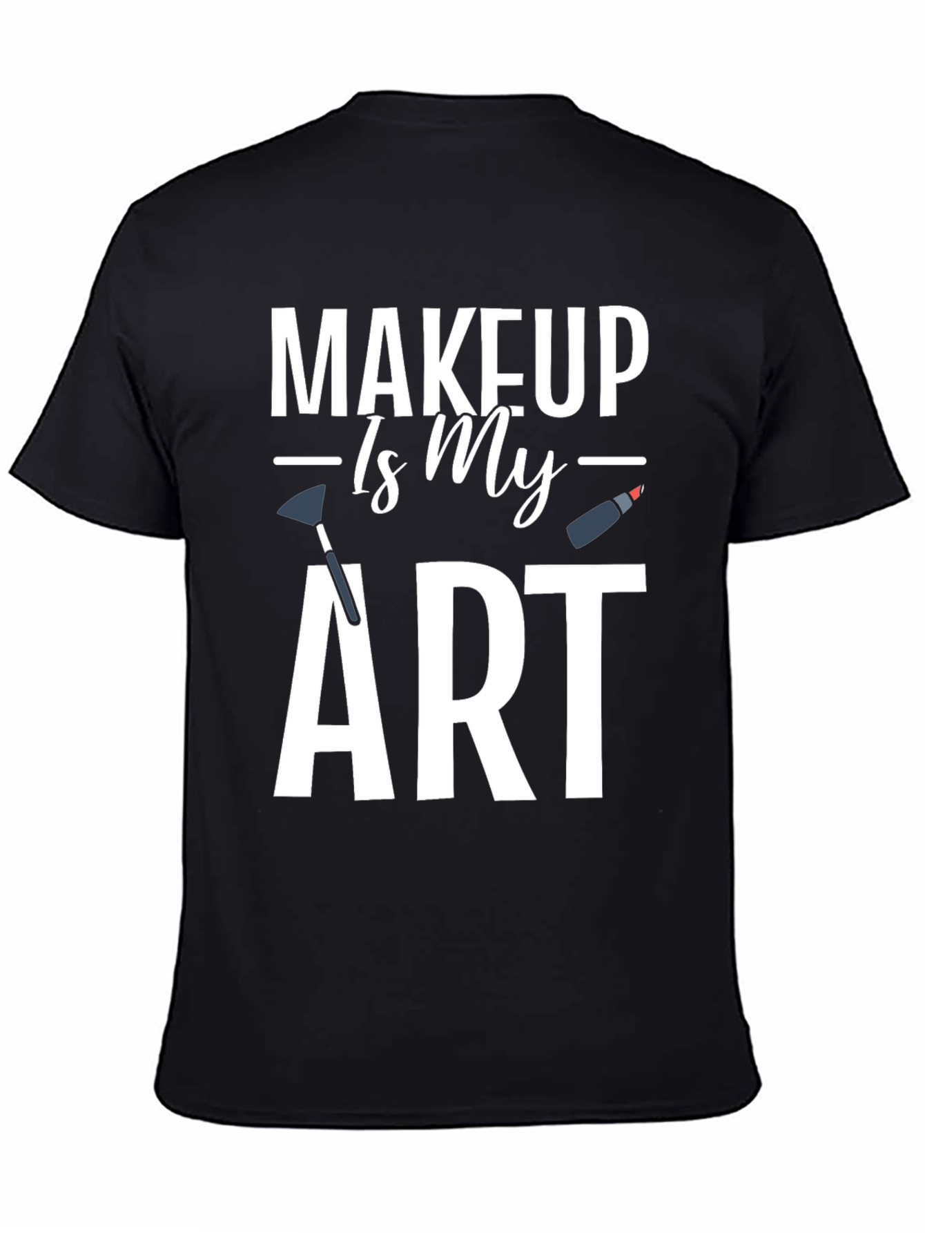 Makeup Is My Art Graphic T-Shirt